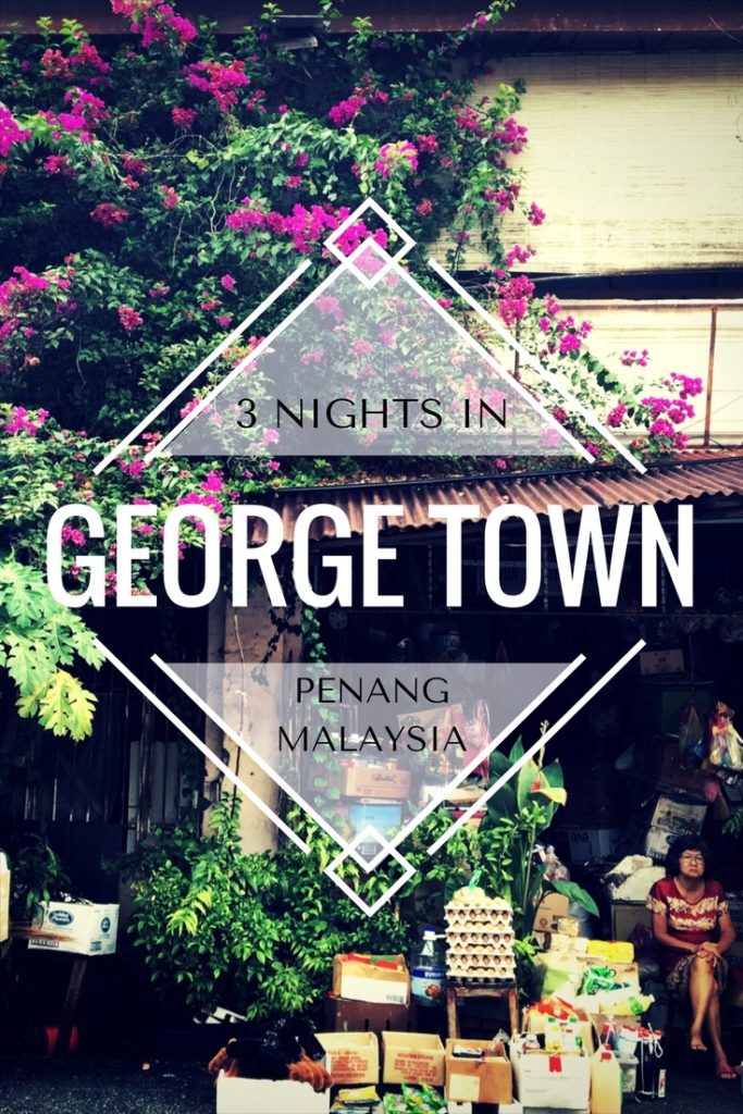 3 Nights in George Town, Penang - Malaysia - EXPAT GETAWAYS